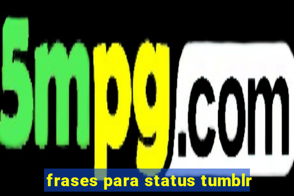 frases para status tumblr