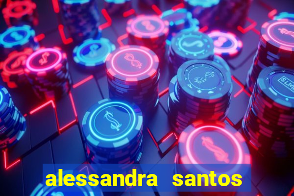 alessandra santos pregadora biografia