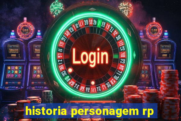 historia personagem rp