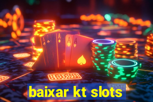 baixar kt slots