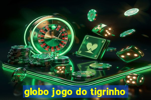 globo jogo do tigrinho