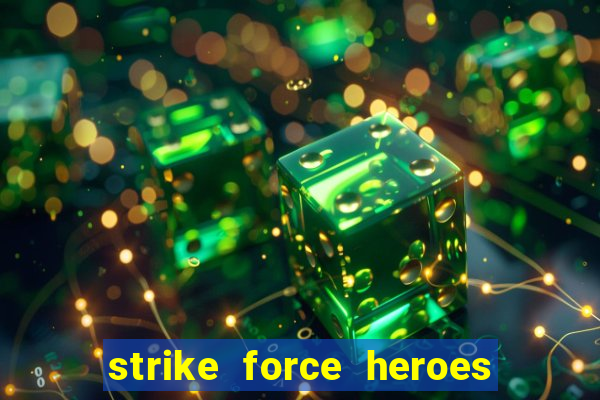 strike force heroes 2 hacked