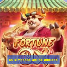 os simpsons online dublado