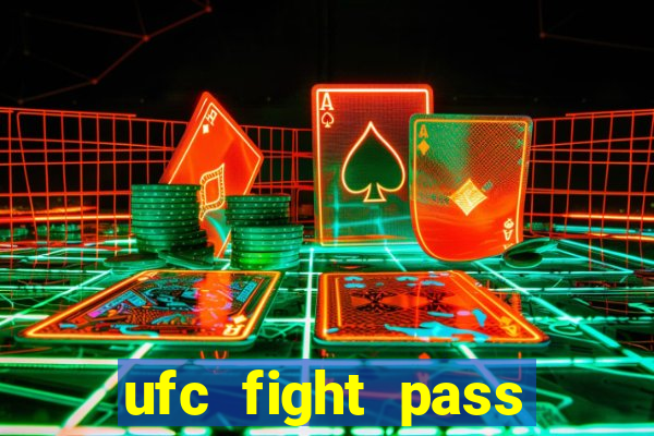 ufc fight pass onde assistir