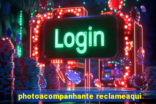 photoacompanhante reclameaqui