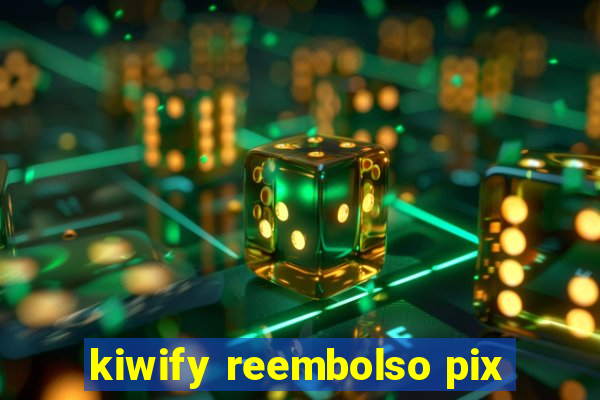 kiwify reembolso pix