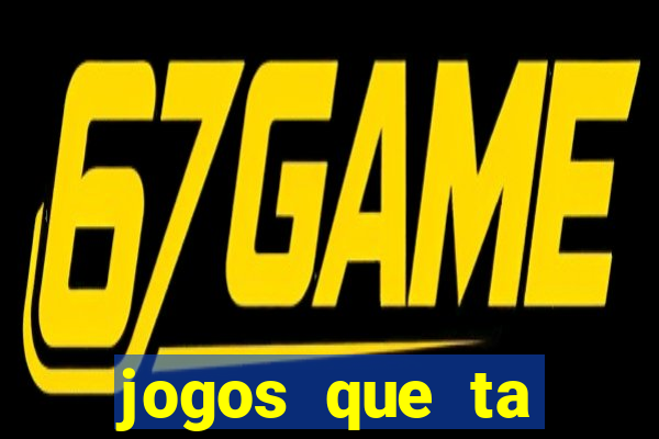 jogos que ta pagando agora