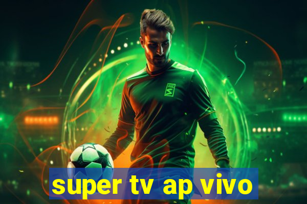 super tv ap vivo