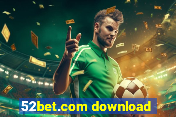 52bet.com download