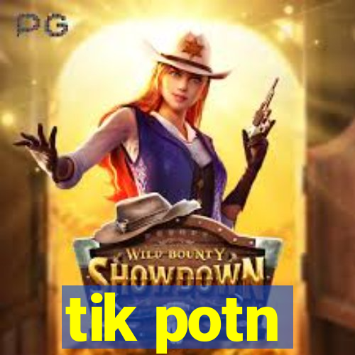 tik potn