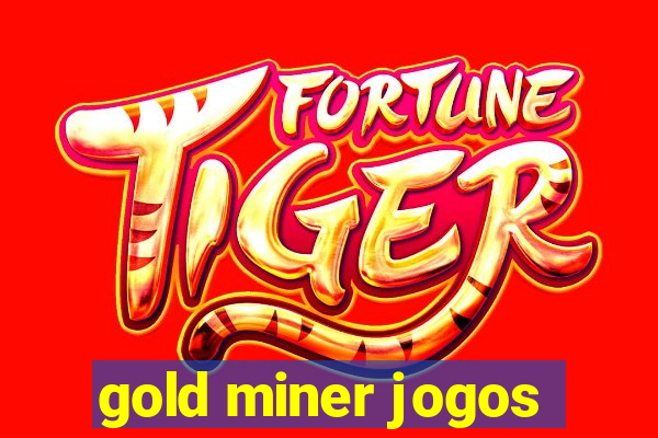 gold miner jogos