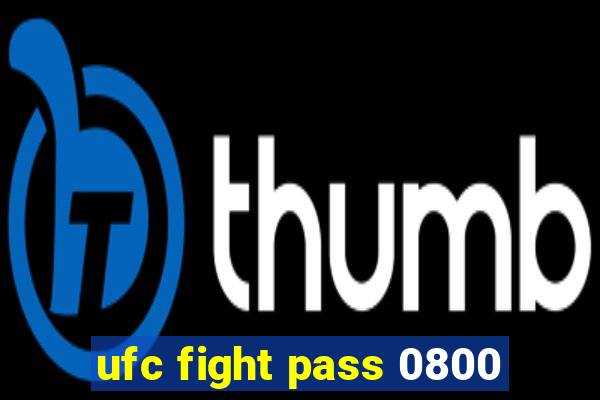 ufc fight pass 0800