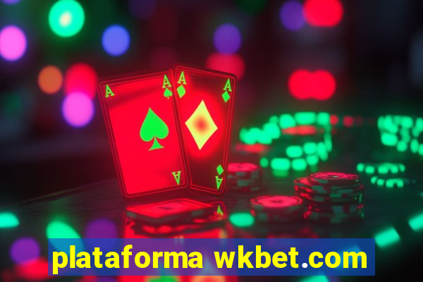 plataforma wkbet.com