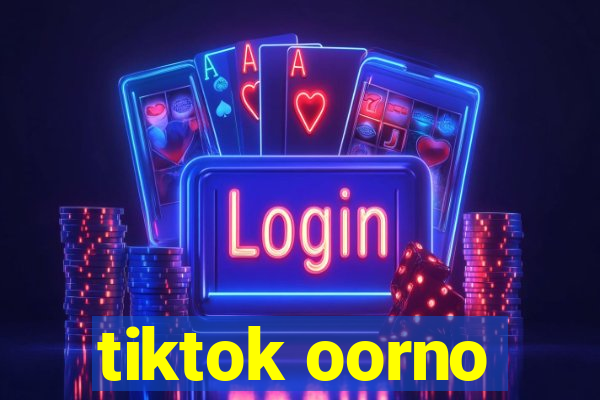 tiktok oorno