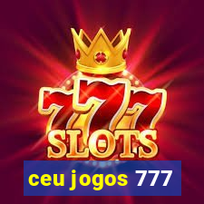 ceu jogos 777