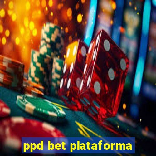 ppd bet plataforma