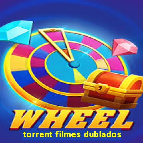 torrent filmes dublados