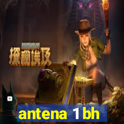 antena 1 bh