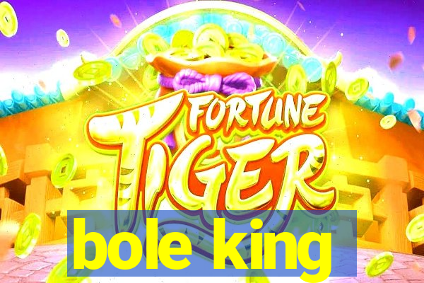 bole king