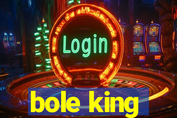 bole king