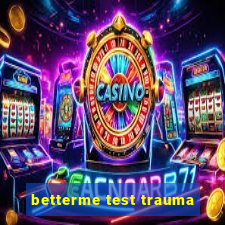 betterme test trauma