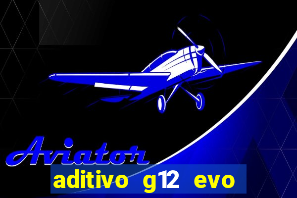 aditivo g12 evo ficha tecnica