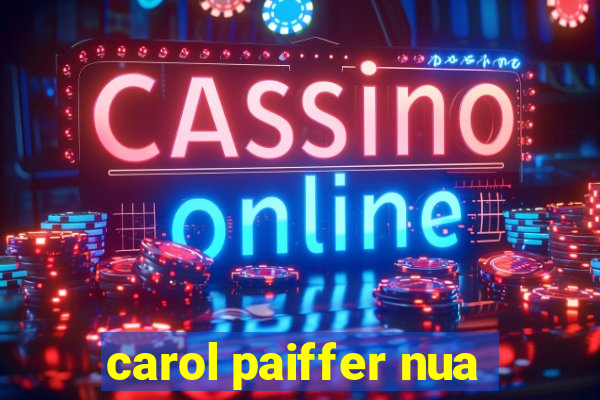 carol paiffer nua