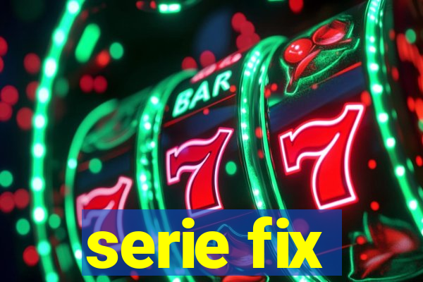 serie fix