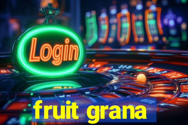 fruit grana