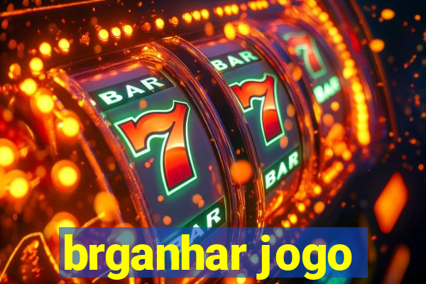 brganhar jogo