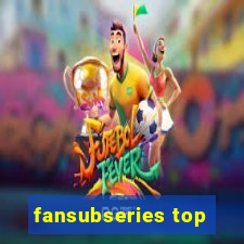 fansubseries top