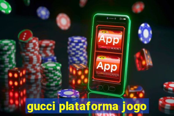 gucci plataforma jogo