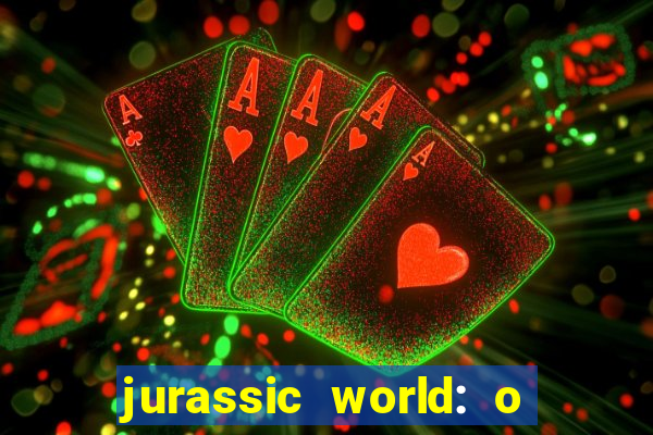 jurassic world: o mundo dos dinossauros filme completo dublado youtube