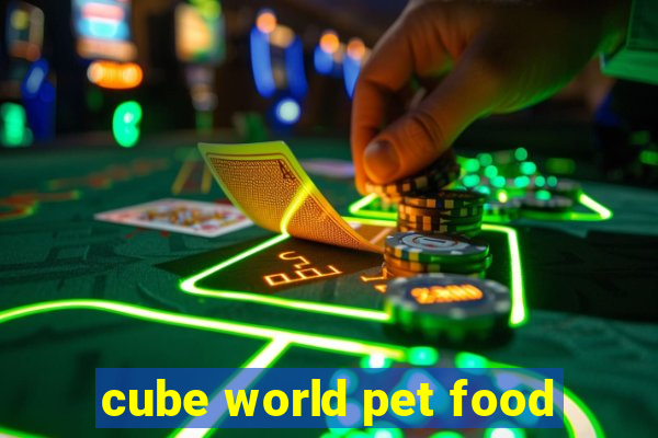 cube world pet food