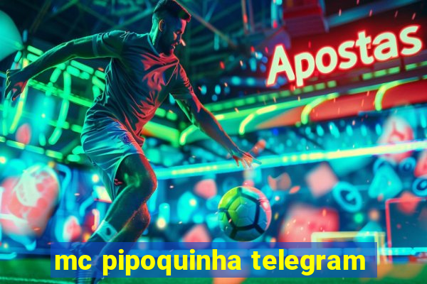 mc pipoquinha telegram