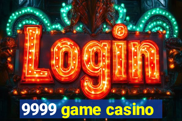 9999 game casino