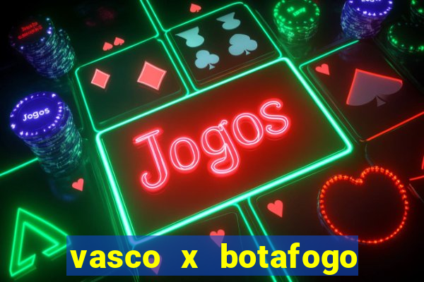 vasco x botafogo ao vivo futemax