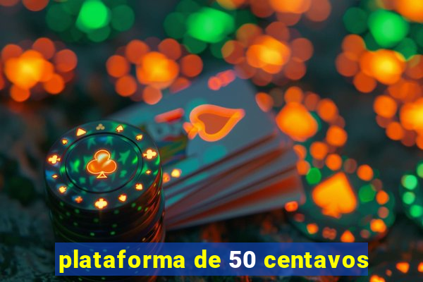 plataforma de 50 centavos