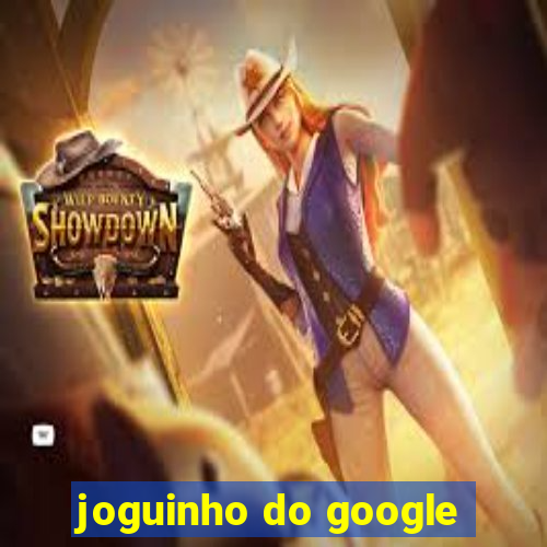 joguinho do google