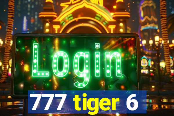 777 tiger 6