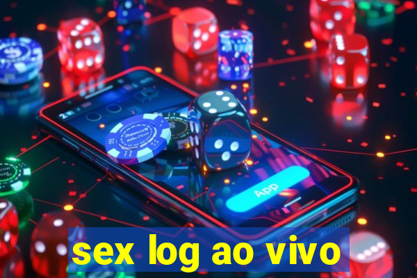 sex log ao vivo