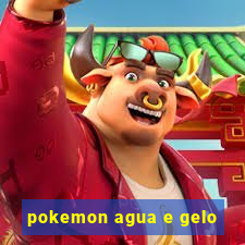 pokemon agua e gelo