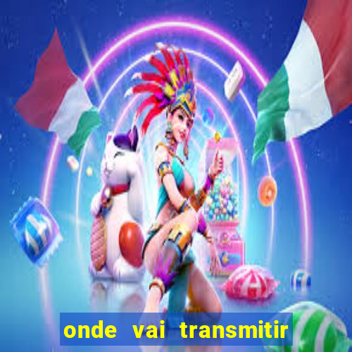 onde vai transmitir o jogo do brasil hoje