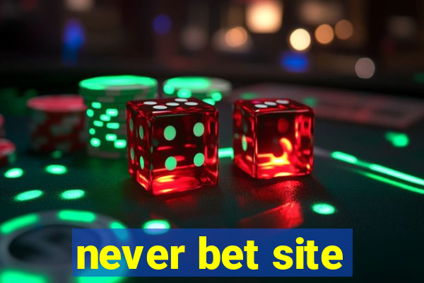 never bet site