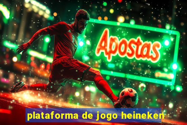 plataforma de jogo heineken