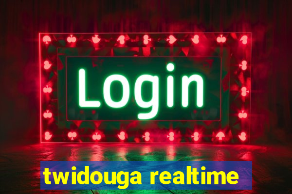 twidouga realtime