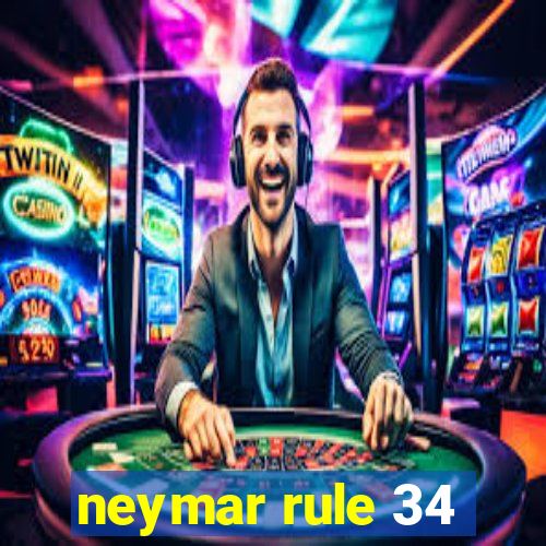 neymar rule 34