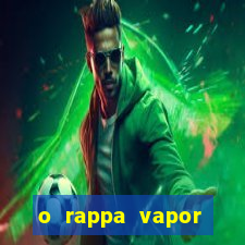 o rappa vapor barato letra