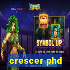 crescer phd