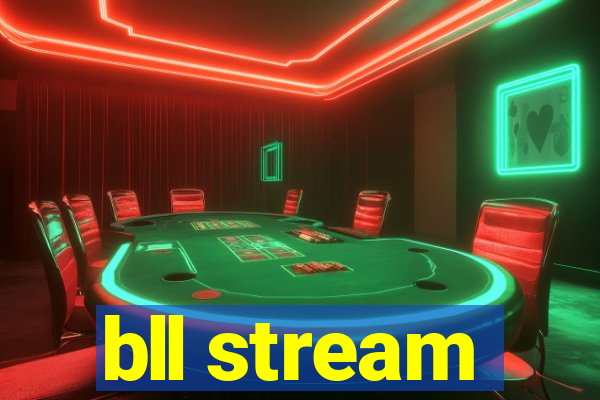 bll stream